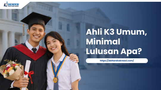Minimal Pendidikan Ahli K3 Umum: Ini Ketentuan Resmi yang Perlu Kamu Pahami