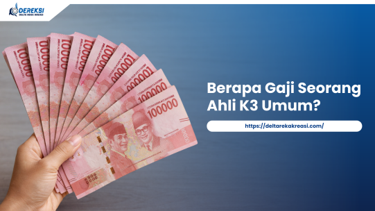 Berapa gaji seorang Ahli K3 Umum?