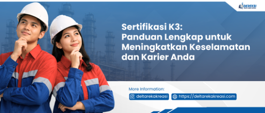 Sertifikasi K3: Panduan Lengkap dan Cara Mendapatkannya