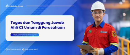 Tugas Ahli K3 Umum: 10 Tanggung Jawab Utama yang Wajib Diketahui | Delta Reka Kreasi