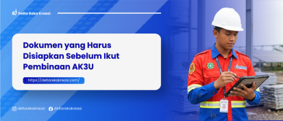 Dokumen yang Harus Disiapkan Sebelum Ikut Pembinaan AK3U